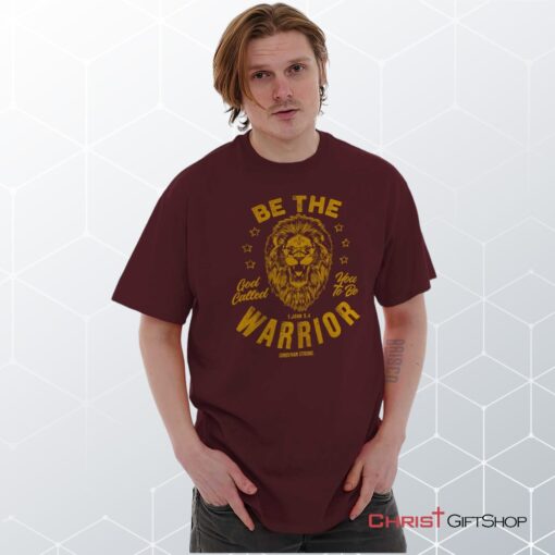 Be the Warrior Lion Unisex Shirt, Hoodie, Sweatshirt, Christian Faith Shirt