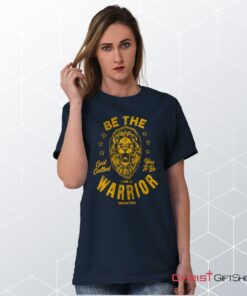 Be the Warrior Lion Unisex Shirt, Hoodie, Sweatshirt, Christian Faith Shirt