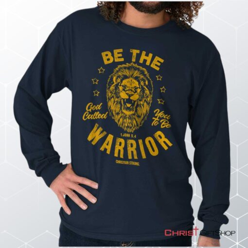 Be the Warrior Lion Unisex Shirt, Hoodie, Sweatshirt, Jesus Shirt