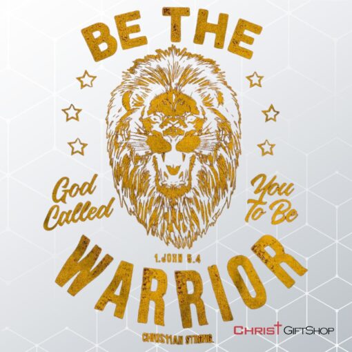 Be the Warrior Lion Unisex Shirt, Hoodie, Sweatshirt, Jesus Shirt