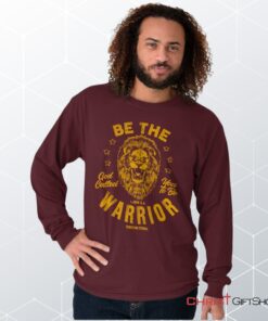 Be the Warrior Lion Unisex Shirt, Hoodie, Sweatshirt, Jesus Shirt