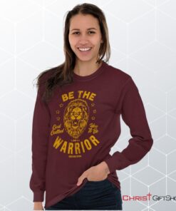 Be the Warrior Lion Unisex Shirt, Hoodie, Sweatshirt, Jesus Shirt