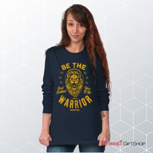 Be the Warrior Lion Unisex Shirt, Hoodie, Sweatshirt, Jesus Shirt