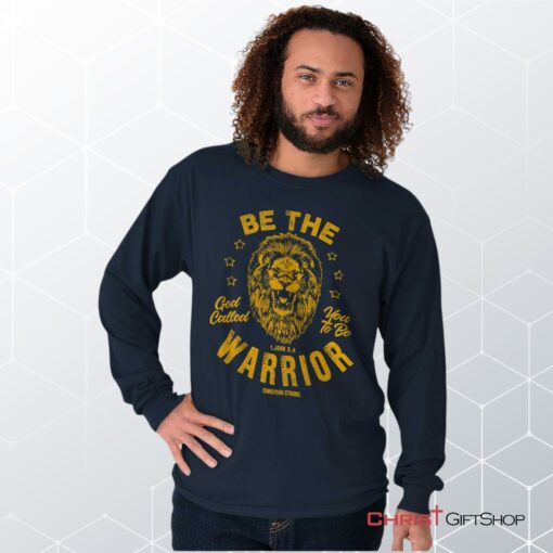 Be the Warrior Lion Unisex Shirt, Hoodie, Sweatshirt, Jesus Shirt