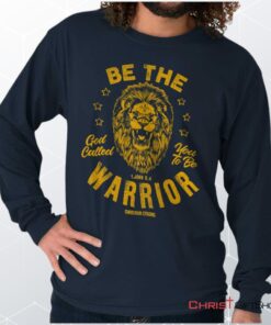 Be the Warrior Lion Unisex Shirt, Hoodie, Sweatshirt, Jesus Shirt