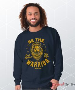 Be the Warrior Lion Unisex Shirt, Tank, Sweatshirt, Christian Faith Shirt