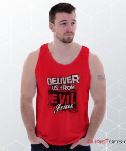 Deliver us from Evil Unisex Shirt, Tank Top, Sweatshirt, Christian Shirt