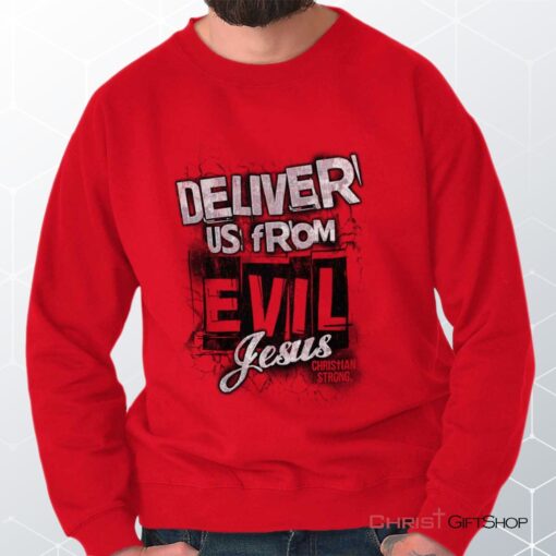 Deliver Us from Evil Unisex Shirt, Tank, Sweatshirt, Christian Faith Shirt