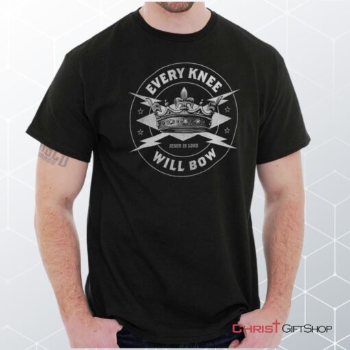 Every Knee Will Bow T Shirt, Jesus Shirt