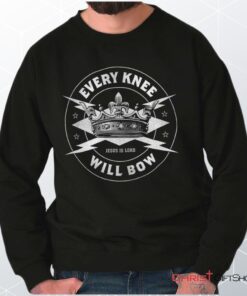 Every Knee Will Bow Unisex Shirt, Tank, Sweatshirt, Christian Shirt