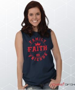 Faith Family Friends Sleeveless Unisex Shirt, Hoodie, Sweatshirt, Jesus Shirt