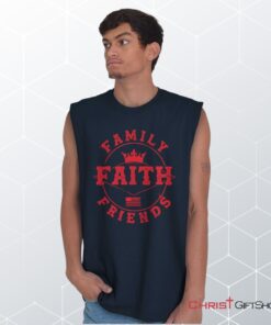 Faith Family Friends Sleeveless Unisex Shirt, Hoodie, Sweatshirt, Jesus Shirt