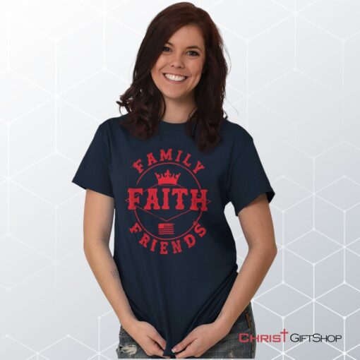 Faith Family Friends Unisex Shirt, Hoodie, Sweatshirt, Christian Shirt