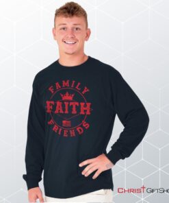 Faith Family Friends Unisex Shirt, Hoodie, Sweatshirt, Jesus Shirt