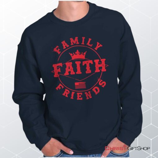 Faith Family Friends Unisex Shirt, Tank, Sweatshirt, Jesus Shirt