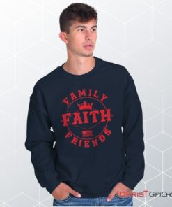 Faith Family Friends Unisex Shirt, Tank, Sweatshirt, Jesus Shirt