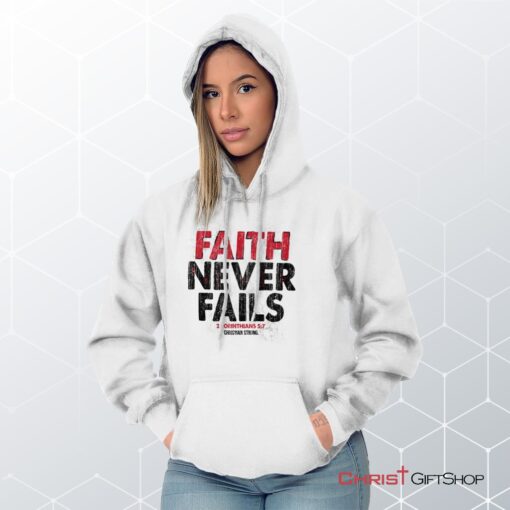 Faith Never Fails Hoodie, Christian Shirt