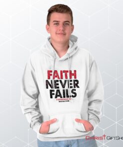 Faith Never Fails Hoodie, Christian Shirt