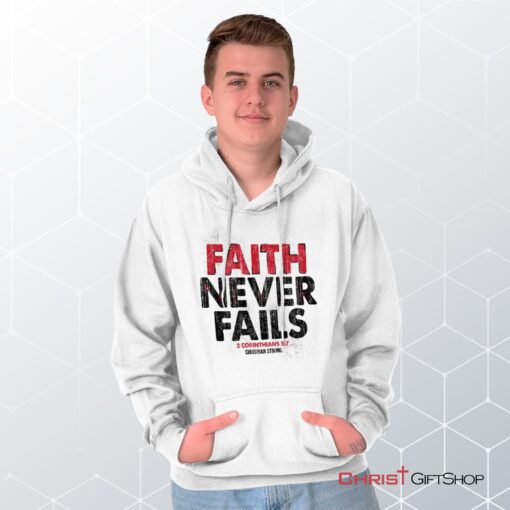 Faith Never Fails Hoodie, Christian Shirt