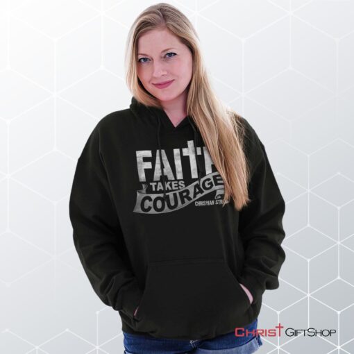 Faith Takes Courage Hoodie, Jesus Shirt