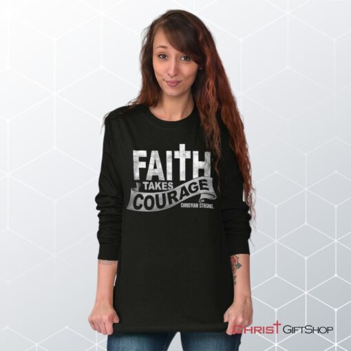 Faith Takes Courage Long Sleeve Shirt, Christian Gifts