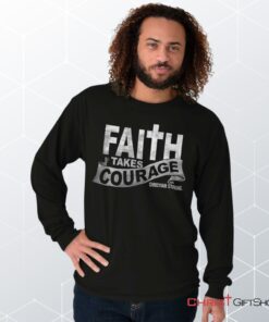 Faith Takes Courage Long Sleeve Shirt, Christian Gifts