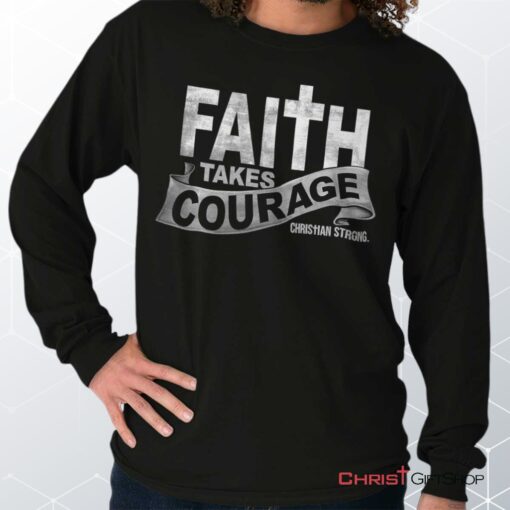 Faith Takes Courage Long Sleeve Shirt, Christian Gifts