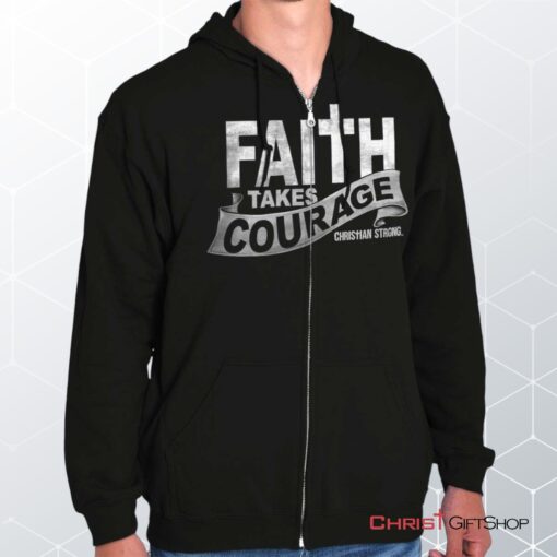 Faith Takes Courage Unisex Shirt, Jesus Shirt