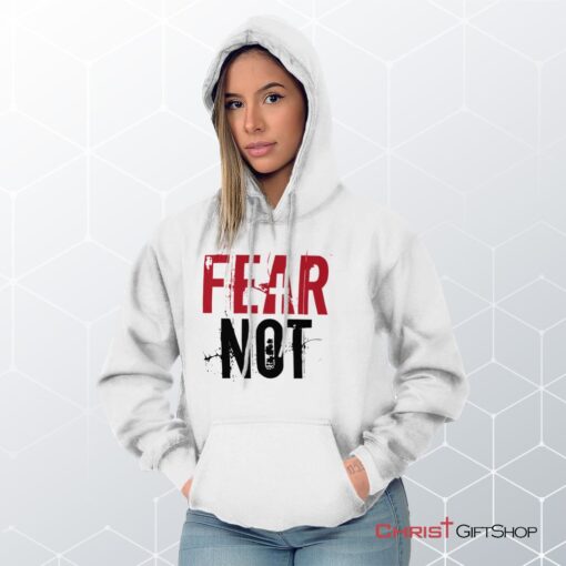 Fear Not Hoodie, Christian Shirt