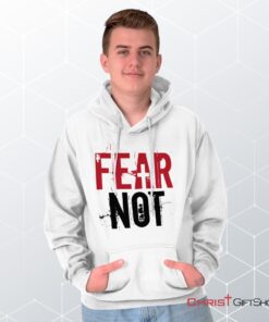 Fear Not Hoodie, Christian Shirt