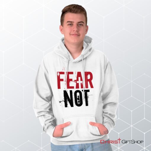 Fear Not Hoodie, Christian Shirt