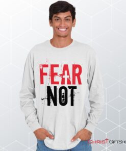 Fear Not Long Sleeve Shirt, Jesus Shirt