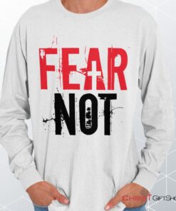 Fear Not Long Sleeve Shirt, Jesus Shirt