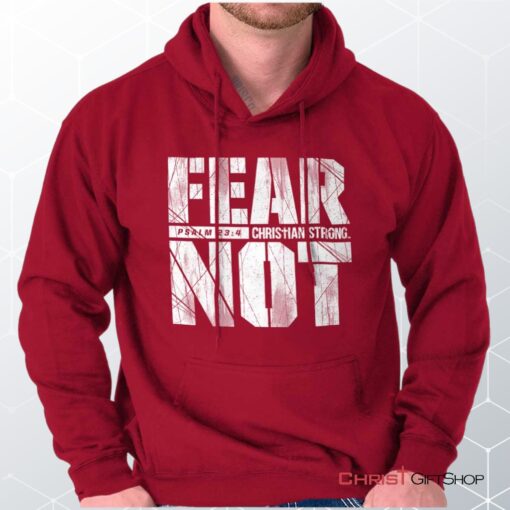 Fear Not Psalm 234 Hoodie, Christian Faith Shirt