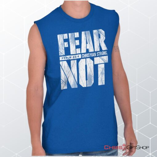 Fear Not Psalm 234 Sleeveless Unisex Shirt, Hoodie, Sweatshirt, Christian Gifts