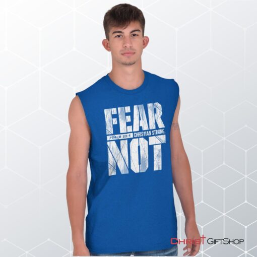 Fear Not Psalm 234 Sleeveless Unisex Shirt, Hoodie, Sweatshirt, Christian Gifts