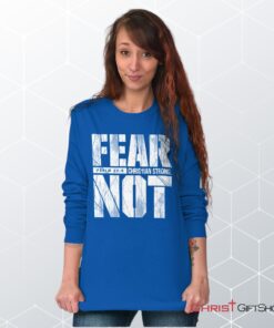 Fear Not Psalm 234 Unisex Shirt, Hoodie, Sweatshirt, Christian Gifts