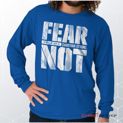 Fear Not Psalm 234 Unisex Shirt, Hoodie, Sweatshirt, Christian Gifts