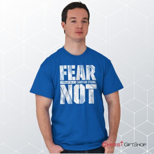 Fear Not Psalm 234 Unisex Shirt, Hoodie, Sweatshirt, Christian Shirt