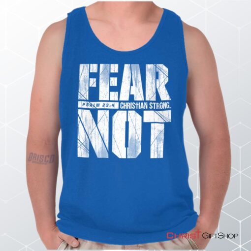 Fear Not Psalm 234 Unisex Shirt, Tank Top, Sweatshirt, Christian Shirt