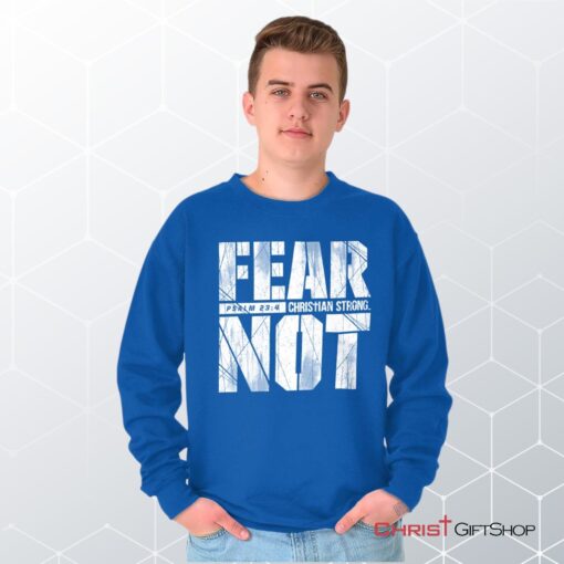 Fear Not Psalm 234 Unisex Shirt, Tank, Sweatshirt, Christian Gifts