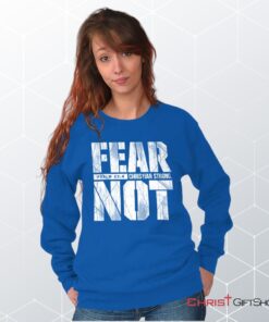 Fear Not Psalm 234 Unisex Shirt, Tank, Sweatshirt, Christian Gifts