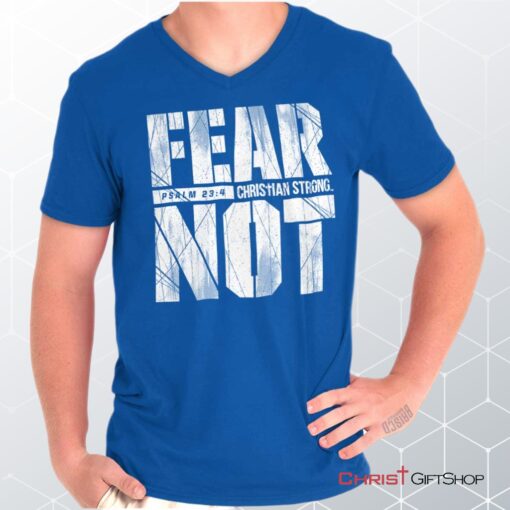 Fear Not Psalm 234 V Neck Unisex Shirt, Hoodie, Sweatshirt, Christian Gifts