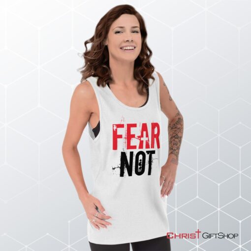 Fear Not Unisex Shirt, Tank Top, Sweatshirt, Christian Shirt