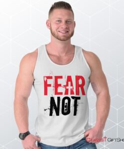 Fear Not Unisex Shirt, Tank Top, Sweatshirt, Christian Shirt