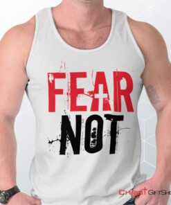 Fear Not Unisex Shirt, Tank Top, Sweatshirt, Christian Shirt