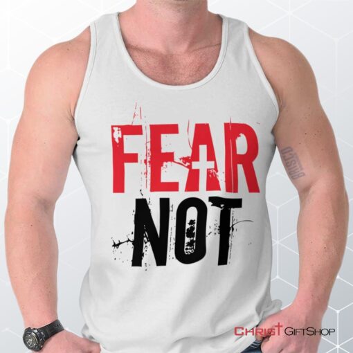 Fear Not Unisex Shirt, Tank Top, Sweatshirt, Christian Shirt