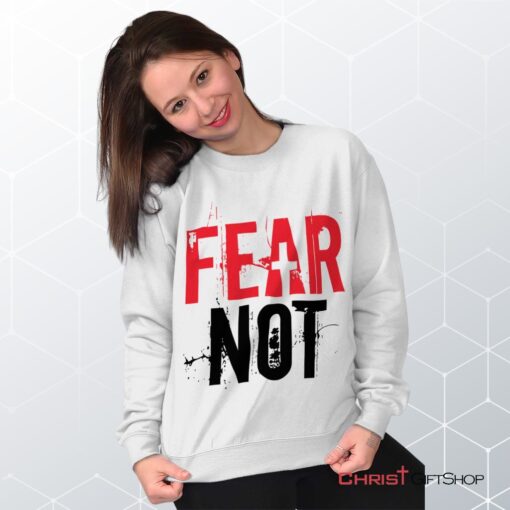 Fear Not Unisex Shirt, Tank, Sweatshirt, Christian Faith Shirt