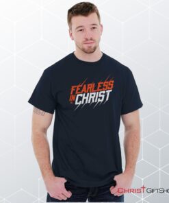 Fearless in Christ Unisex Shirt, Hoodie, Sweatshirt, Jesus Shirt