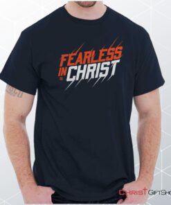 Fearless in Christ Unisex Shirt, Hoodie, Sweatshirt, Jesus Shirt